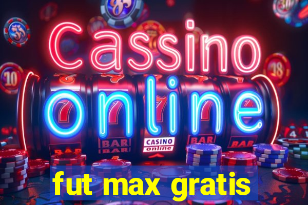 fut max gratis